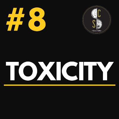 Ep8: Toxicity Ep8: Toxicity