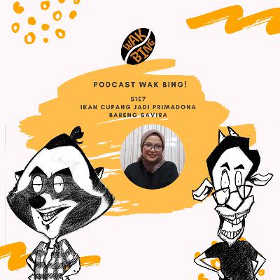 Podcast Wak Bing! - S1E7 - Ikan Cupang Jadi Primadona bareng Savira Podcast Wak Bing! - S1E7 - Ikan Cupang Jadi Primadona bareng Savira