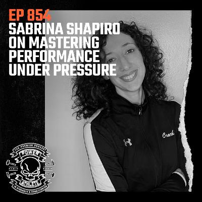 Ep 854: Sabrina Shapiro on Mastering Performance Under Pressure