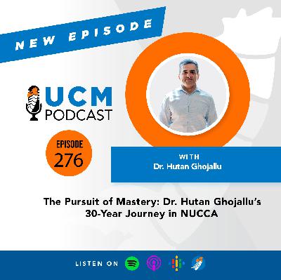 UCM 276: The Pursuit of Mastery: Dr. Hutan Ghojallu's 30-Year Journey in NUCCA