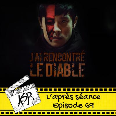 Ep 69 : J'ai rencontré le diable (2010)