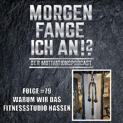 #79 - Warum wir das Fitnessstudio hassen