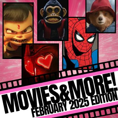 Movies&More! February 2025 Edition