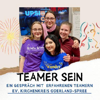 ST.2. EP. 12 Teamer sein - ein Gespräch mit erfahrenen Teamern der Ev. Jugend Oderland-Spree ST.2. EP. 12 Teamer sein - ein Gespräch mit erfahrenen Teamern der Ev. Jugend Oderland-Spree