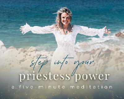 Wild Woman Meditation: Step Into Your Inner Priestess Power - A 5-Minute Meditation
