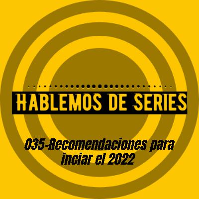 Hablemos de Series 035 - Comenzando el 2022 con las mejores recomendaciones
