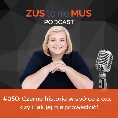 #050: Czarne historie w spółce z o.o. - czyli jak jej NIE prowadzić!