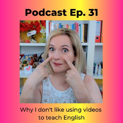 Why I don't like using videos to teach English