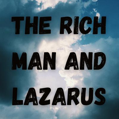The Rich Man and Lazurus