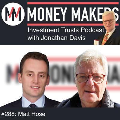 288: Money Makers Investment Trusts Podcast - with Matt Hose (26 July 2025) 288: Money Makers Investment Trusts Podcast - with Matt Hose (26 July 2025)