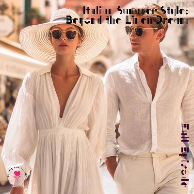 Italian Summer Style: Beyond the Linen Dream