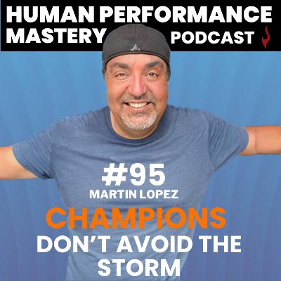 #95 - Champions Don’t Avoid The Storm! #95 - Champions Don’t Avoid The Storm!
