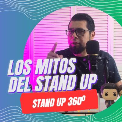 EP 16 MITOS DEL STAND UP COMEDY STAND UP 360