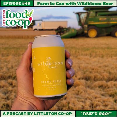 Episode XLVI: Farm to Can with Wildbloom Beer Episode XLVI: Farm to Can with Wildbloom Beer