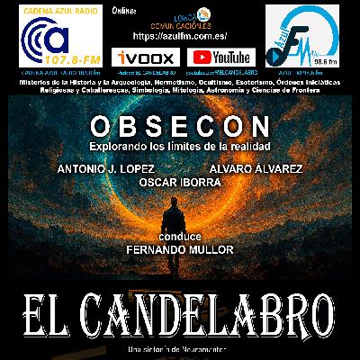 OBSECON: Explorando los límites de la Realidad - El Candelabro 11T El Candelabro 24-10-2025 - Prog07 OBSECON: Explorando los límites de la Realidad - El Candelabro 11T El Candelabro 24-10-2025 - Prog07