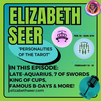 February 10: late-Aquarius, King of Cups, 7 of Swords, Famous B-day, and more!