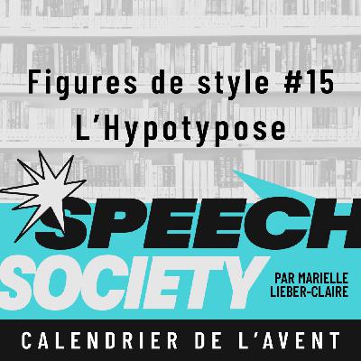 53. Calendrier de l'Avent des Figures de Style (15/22) : L'Hypotypose ou la force de l'évocation