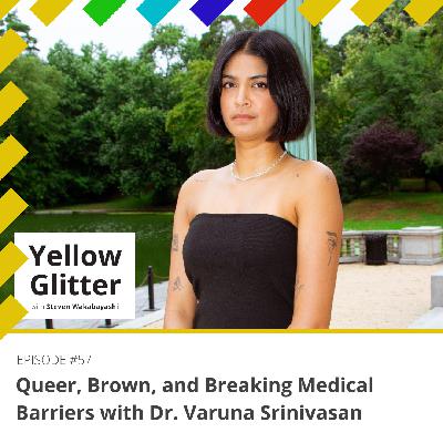 #57 Queer, Brown, and Breaking Medical Barriers with Dr. Varuna Srinivasan #57 Queer, Brown, and Breaking Medical Barriers with Dr. Varuna Srinivasan