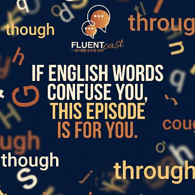 If English Words Confuse You, This Episode Is for You