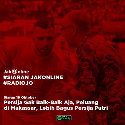 #SiaranJO: Persija Gak Baik-Baik Aja, Peluang di Makassar, Lebih Bagus Persija Putri
