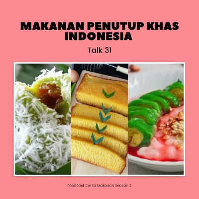 Talk 31 - Makanan Penutup Indonesia [FCM Season 2 Finale]