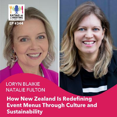 344: How New Zealand Is Redefining Event Menus Through Culture and Sustainability 344: How New Zealand Is Redefining Event Menus Through Culture and Sustainability
