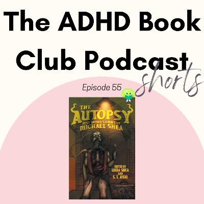 SHORTS! 55 - "The Autopsy," by Michael Shea