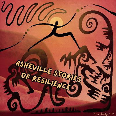 Asheville Stories of Resilience: How Community, Creativity, and Care Move Us Forward