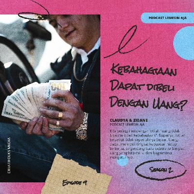 Lemesin Aja - Kebahagiaan Bisa Dibeli Dengan Uang