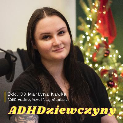 Martyna Kawka – ADHD, macierzyństwo i fotografia ślubna