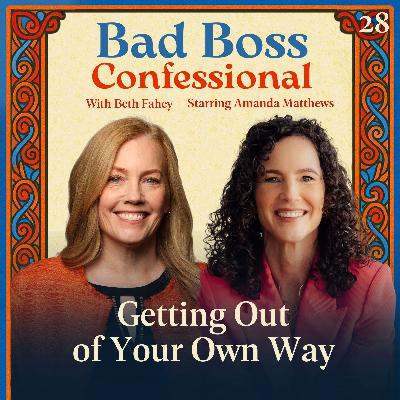 28: Getting Out of Your Own Way