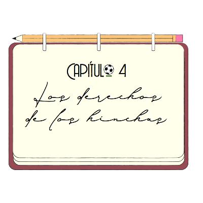 Episodio 4: Los derechos de los hinchas Episodio 4: Los derechos de los hinchas