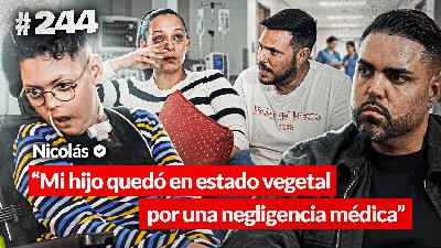 NICOLÁS | Mi hijo QUEDÓ en ESTADO VEGETAL por una NEGLIGENCIA MÉDICA