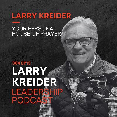 Larry Kreider on Your Personal House of Prayer