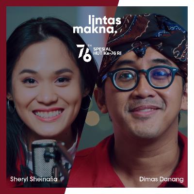 Lintas Makna Ep. 41 - Merdeka Tapi Bingung? #GakUsahTakut - Dimas Danang & Sheryl Sheinafia