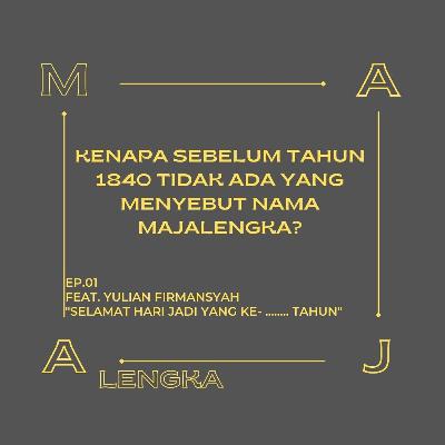 EP.01 Kenapa Sebelum Tahun 1840 Tidak Ada Yang Menyebut Nama Majalengka?