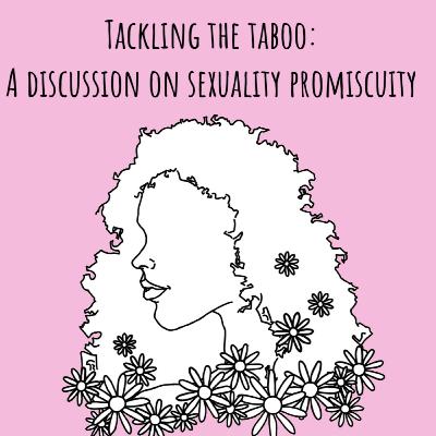 Tackling the Taboo: A Discussion on Sexual Promiscuity Tackling the Taboo: A Discussion on Sexual Promiscuity