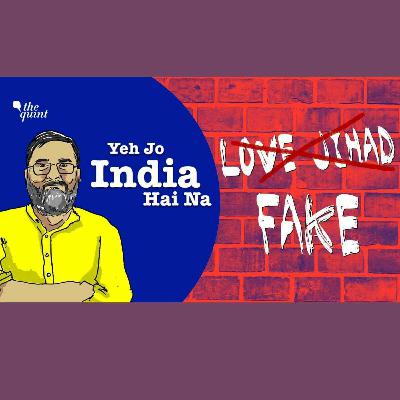 Lies, Intimidation, Violence & Politics: ‘Love Jihad’ Ki Factory