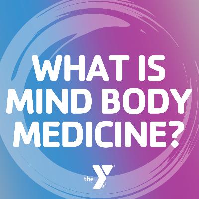 Definition: What is Mind-Body Medicine? Definition: What is Mind-Body Medicine?