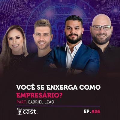 Empreendedorando - EP #26 - Gabriel Leão - Você se enxerga como empresário?
