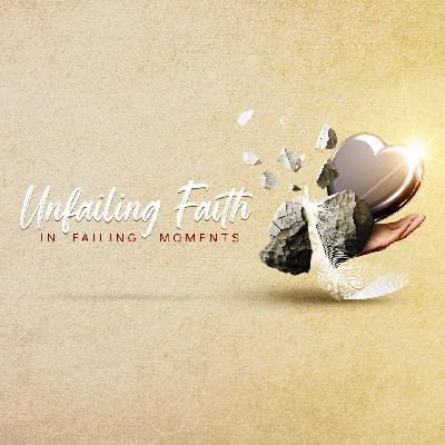Unfailing Faith In Failing Moments Unfailing Faith In Failing Moments