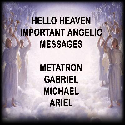 Four Important Angelic Messages - Hello Heaven Podcast