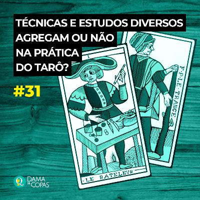 #31 Técnicas e estudos diversos agregam ou não na prática do tarô?