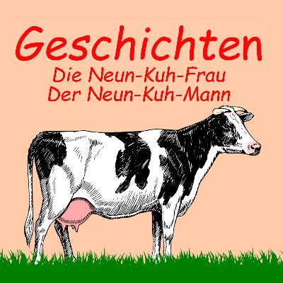 Die Neun-Kuh-Frau / Der Neun-Kuh-Mann | Geschichten (6) | Kuhles zum Kauen Die Neun-Kuh-Frau / Der Neun-Kuh-Mann | Geschichten (6) | Kuhles zum Kauen