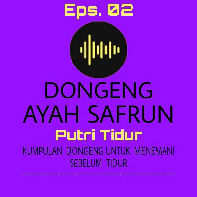 Eps. 02: Dongeng Putri Tidur