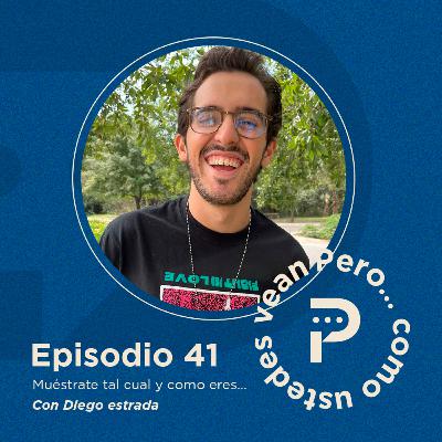 E41- "Muéstrate tal y como eres"... Con Diego Estrada (Tuvi)