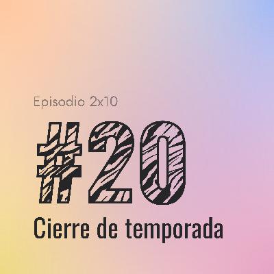 [#20] Cierre de temporada