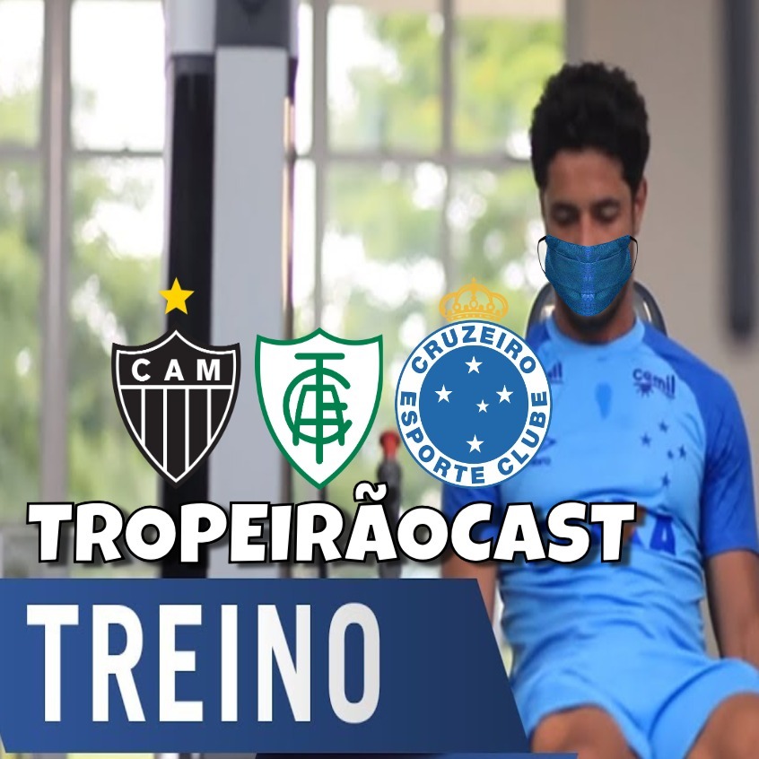TropeirãoCast - Futebol mineiro, boa prosa e um prato de tropeiro