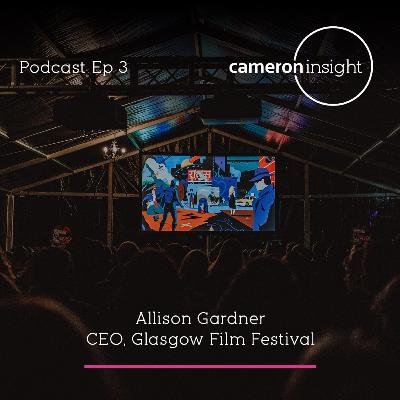 Insights Episode 3: Allison Gardner CEO, Glasgow Film Festival