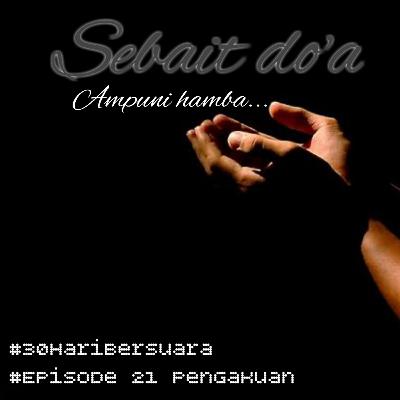 Episode 21 - I'tirof ( Pengakuan ) #30HariBersuara